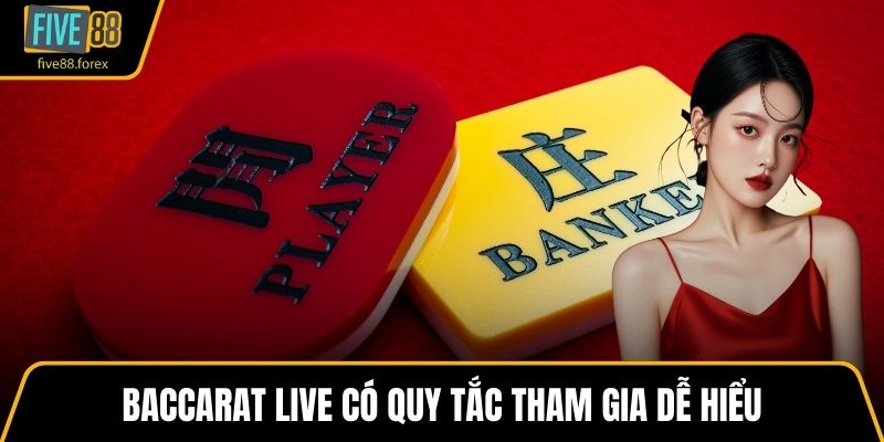 Baccarat live có quy tắc tham gia dễ hiểu